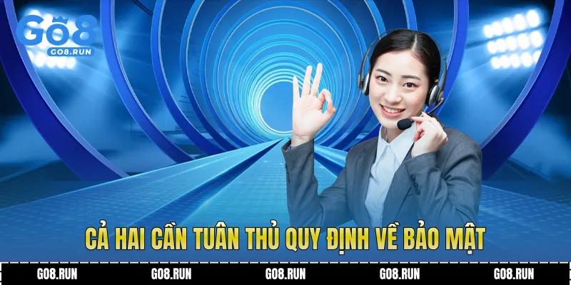 Cả hai cần tuân thủ quy định về bảo mật