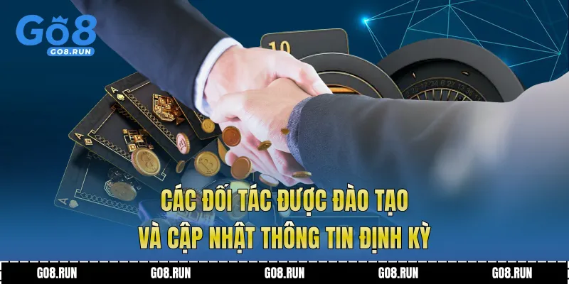 Các đối tác được đào tạo và cập nhật thông tin định kỳ