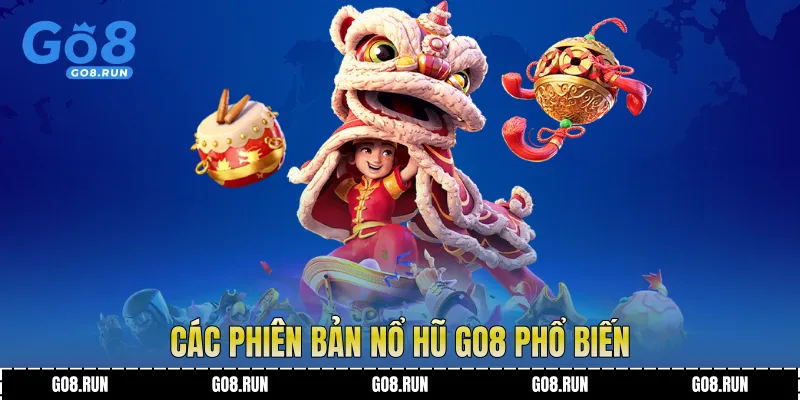 Các phiên bản nổ hũ Go8 phổ biến