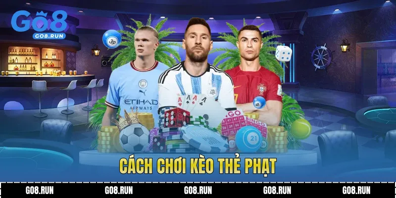 Cách Chơi Kèo Thẻ Phạt
