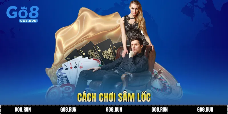 Cách Chơi Sâm Lốc