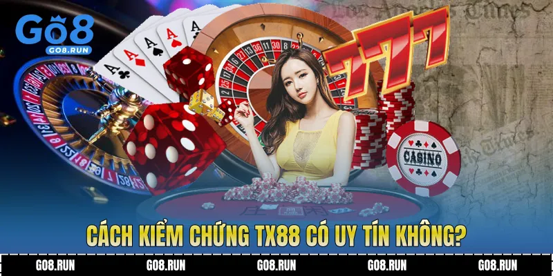 Cách kiểm chứng TX88 có uy tín không?