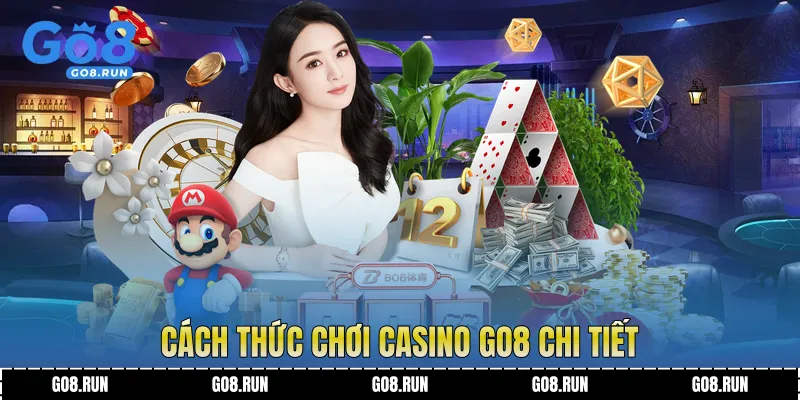 Cách thức chơi Casino Go8 chi tiết