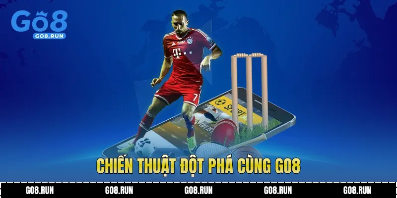 Chiến thuật đột phá cùng Go8