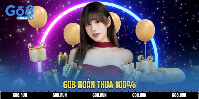 Go8 Hoàn Thua 100%