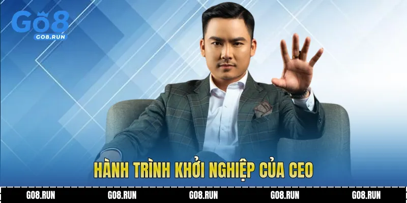 Hành trình khởi nghiệp của CEO 