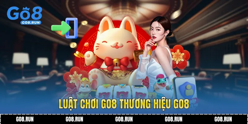 Luật chơi Go8 thương hiệu Go8