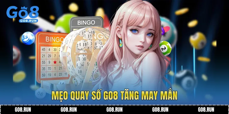 Mẹo quay số Go8 tăng may mắn