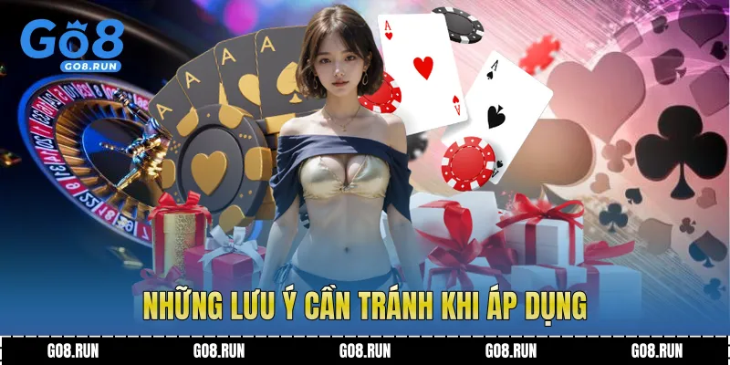 Những lưu ý cần tránh khi áp dụng