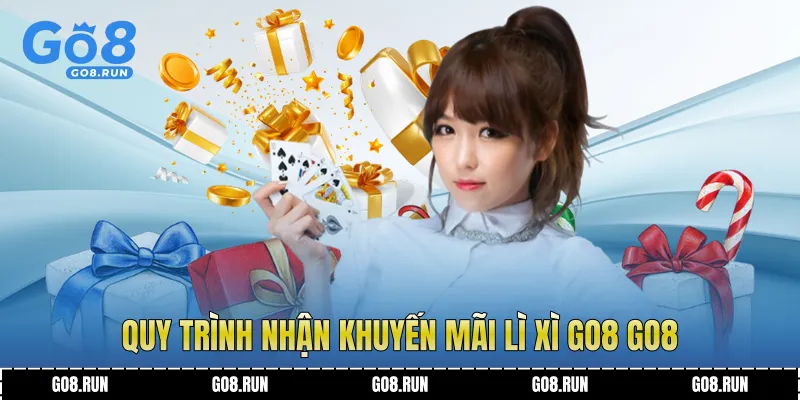 Quy trình nhận Khuyến mãi lì xì Go8 Go8