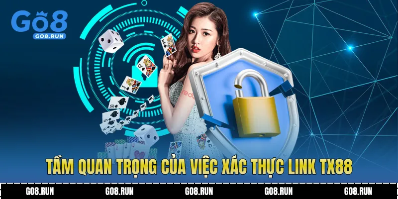 Tầm quan trọng của việc xác thực link TX88