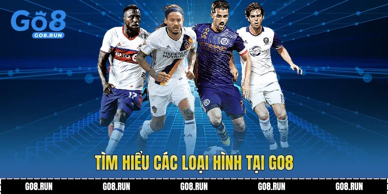 Tìm hiểu các loại hình tại Go8