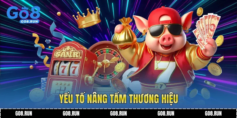 Yếu tố nâng tầm thương hiệu